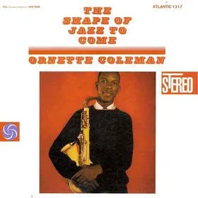 Ornette Coleman - The Shape of Jazz to Come